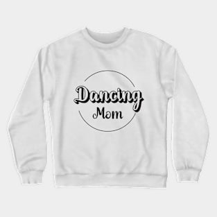 Dancing Mom Minimalist design Crewneck Sweatshirt